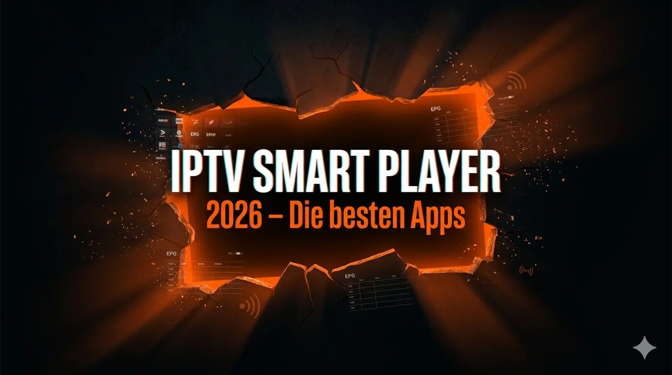 IPTV Smart Player 2026 – Die besten Apps im Vergleich für Deutschland